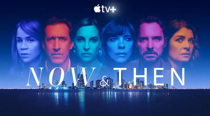 Now and Then TV Series 2022, Official Trailer, Release Date, HD Poster