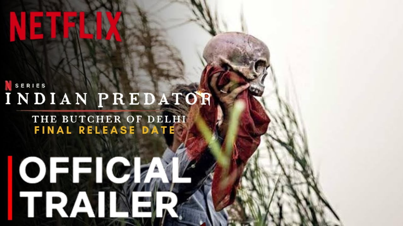 Indian Predator: The Butcher of Delhi Web Series 2022, Official Trailer