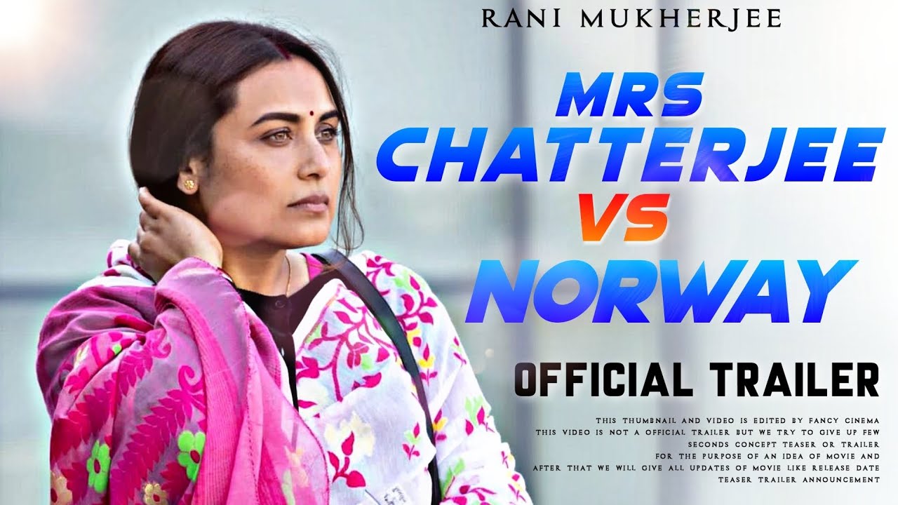 Mrs. Chatterjee vs Norway Movie 2023, Official Trailer, Release Date