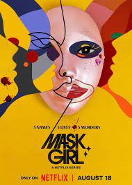  Mask Girl Tv Series 2023, Official Trailer, Release Date