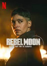 Rebel Moon Part Two The Scargiver Movies 2024, Official Trailer, Release Date