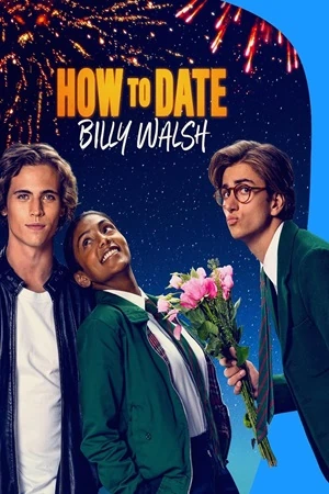 how-to-date-billy-walsh-2024-movie-watch-download-details-star-cast-story-line