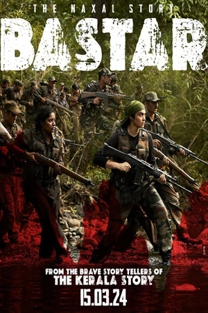 watch-bastar-the-naxal-story2024movie-watch-amp-download-details-star-cast-story-line