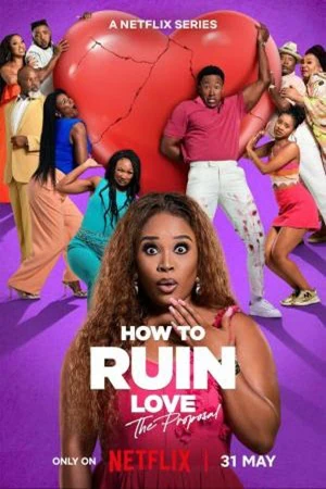 watch-how-to-ruin-love-the-proposal-2024-tv-series-download-details-star-cast-story-line1